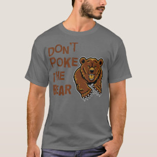 Dont poke den Bären T T-Shirt