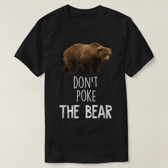 Don't Poke The Bear Funny Bear  T-Shirt (Design vorne)
