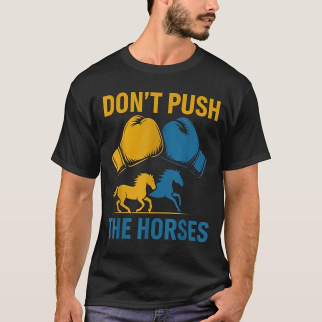 Don't Push The Horses gloves boxing horses lovers  T-Shirt (Vorderseite)