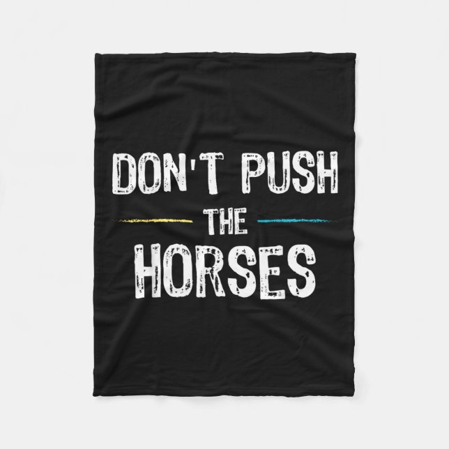 Dont Push The Horses Meme - Lustiger Spruch für Fleecedecke (Vorderseite)