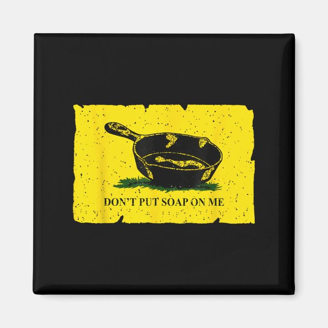 Don't Put Soap On Me  Magnet (Vorne)