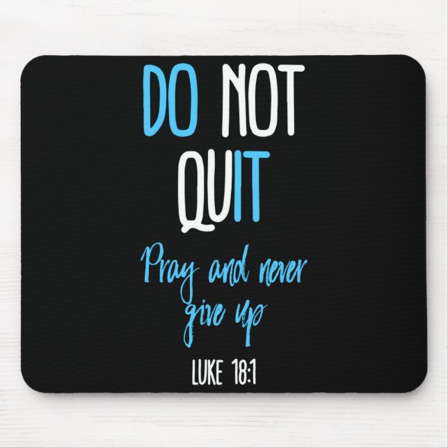 Don't Quit Pray And Never Give Up Long Sleeve  Mousepad (Vorne)