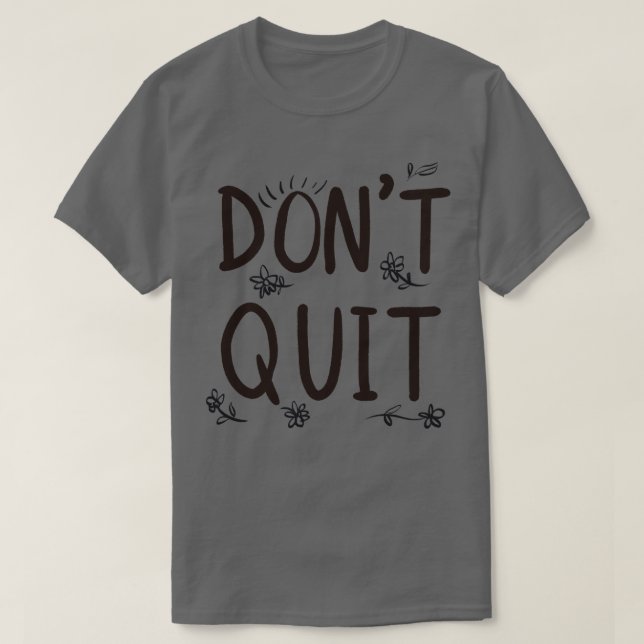 Dont Quit T-Shirt (Design vorne)