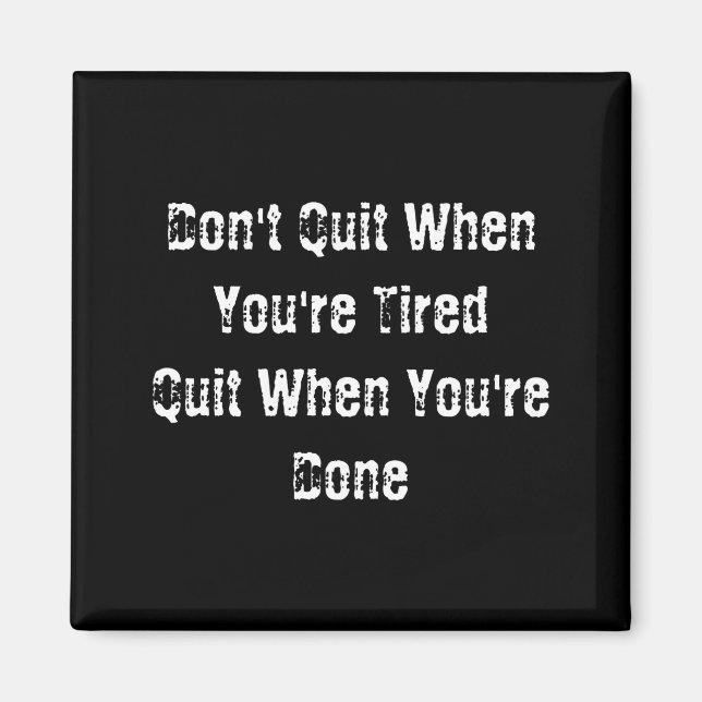 Dont Quit When Youre Tired Mens Cotton  Magnet (Vorne)