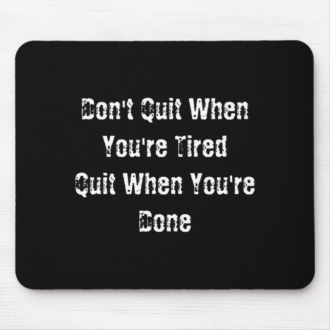 Dont Quit When Youre Tired Mens Cotton  Mousepad (Vorne)