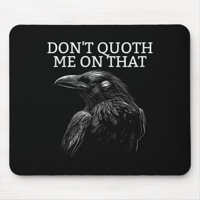 Don't Quoth Me On That E Raven Funny Edgar Alan E  Mousepad (Vorne)