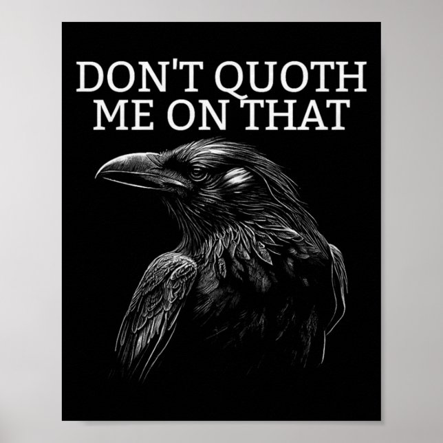 Don't Quoth Me On That E Raven Funny Edgar Alan E  Poster (Vorne)