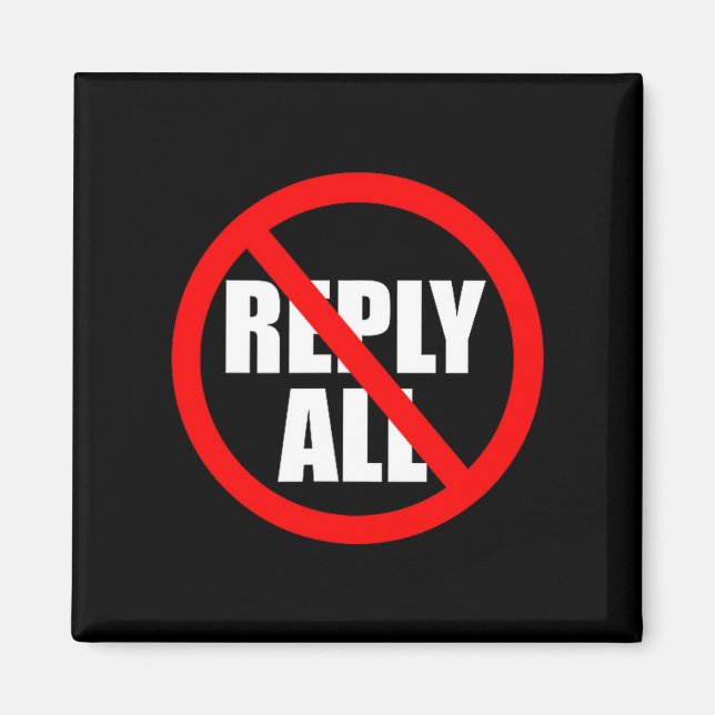 Don't Reply All Funny Office Humor  Magnet (Vorne)