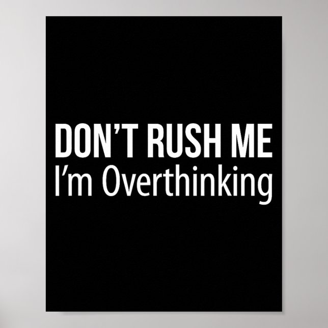 Don't Rush Me - I'm Overthinking -  Poster (Vorne)