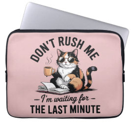 Don't rush me I'm waiting for the last minute Laptopschutzhülle