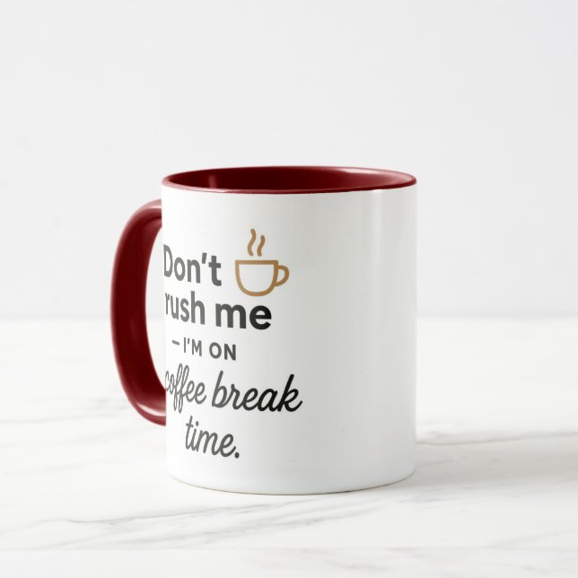 Don't Rush Me Mug- Funny Coffee Break Gift Tasse (Vorderseite Links)