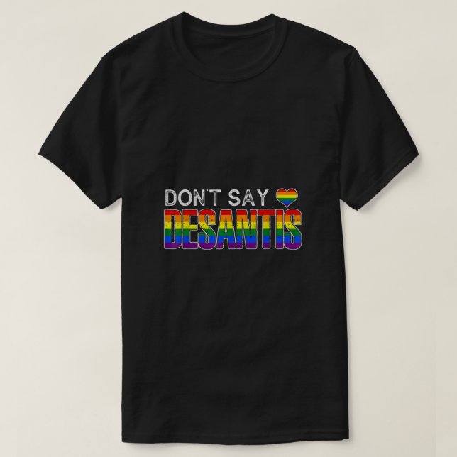 Dont Say DeSantis anti liberal Florida say gay LGB T-Shirt (Design vorne)
