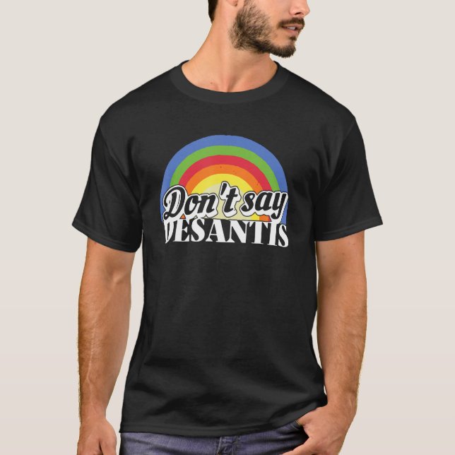 Don't Say DeSantis Florida Say Gay LGBTQ Pride Ant T-Shirt (Vorderseite)