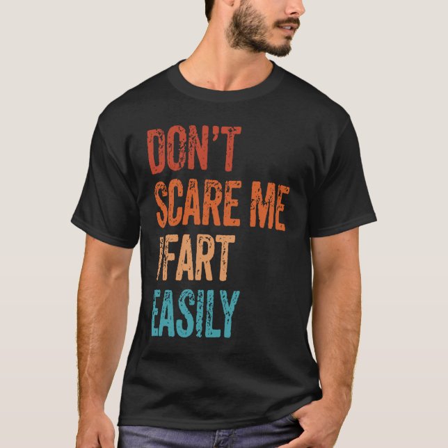 Don't Scare Me I Fart Easily  Bathroom Adult Humor T-Shirt (Vorderseite)