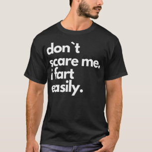 Dont Scare Me I Furz leicht lustig T-Shirt
