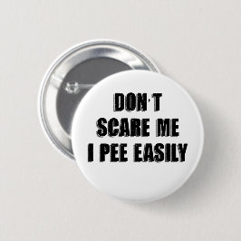 Dont Scare Me I Piss Easily Sarcastic Halloween Button