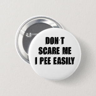Dont Scare Me I Piss Easily Sarcastic Halloween Button