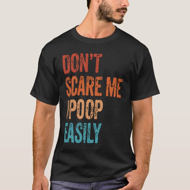 Don't Scare Me I Poop Easily  Bathroom Adult Humor T-Shirt (Vorderseite)