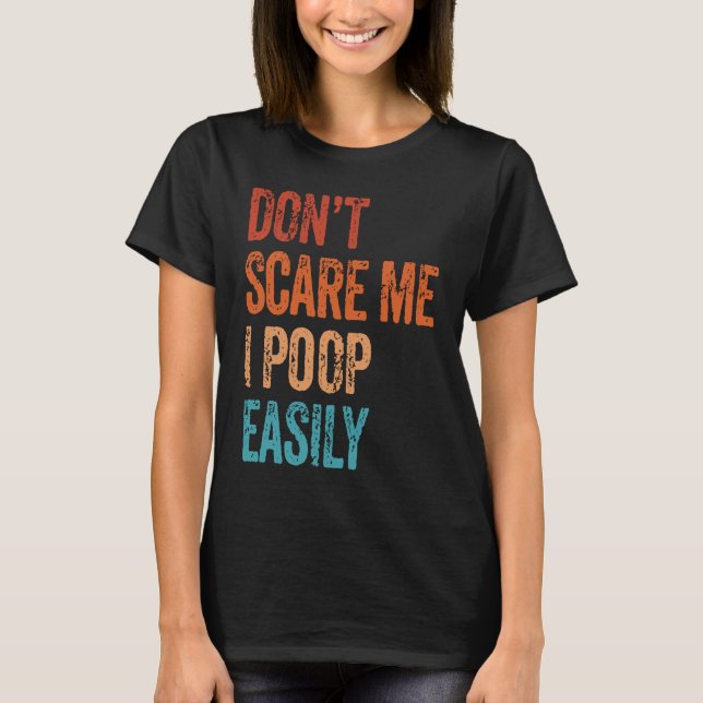Don't Scare Me I Poop Easily  Bathroom Adult Humor T-Shirt (Vorderseite)