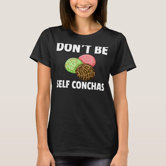 Don't self conchas pan de Dulce Gift Mexican Br T-Shirt (Vorderseite)