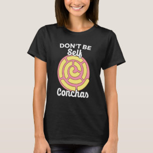 Don't Self Conchas Pan Dulce Latina mexikanischer T-Shirt