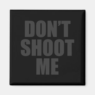 Dont Shoot Me Festivalbekleidung Magnet