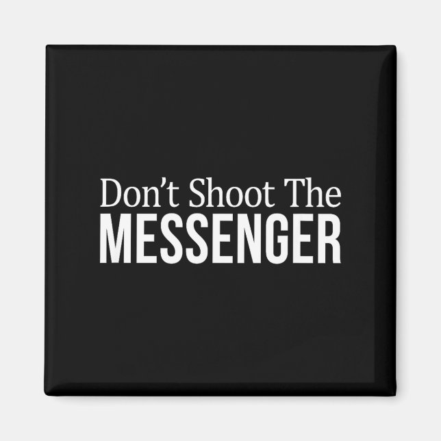 Don't Shoot The Messenger -  Magnet (Vorne)
