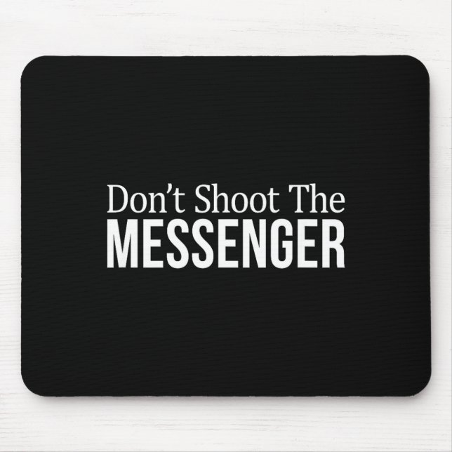 Don't Shoot The Messenger -  Mousepad (Vorne)