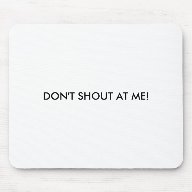 Dont Shout At Me Womens Warning  Mousepad (Vorne)