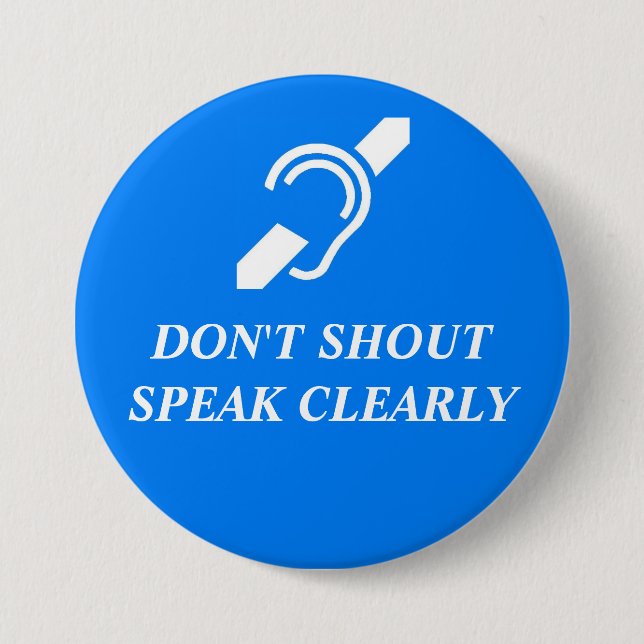 DON'T SHOUT, SPEAK CLEARLY BUTTON (Vorderseite)