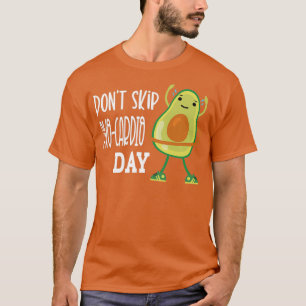 Dont skip avocardio day Funny Exercise Fitness Pun T-Shirt