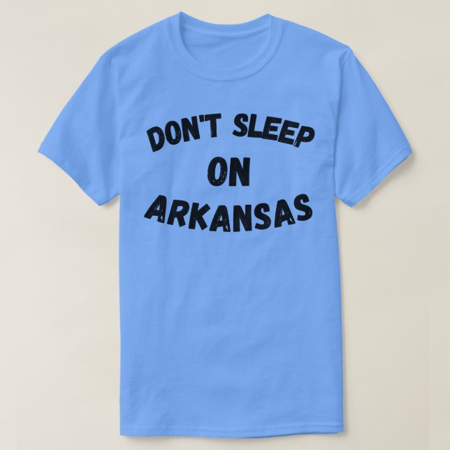 Dont Sleep auf Arkansas TShirt 1 (Design vorne)