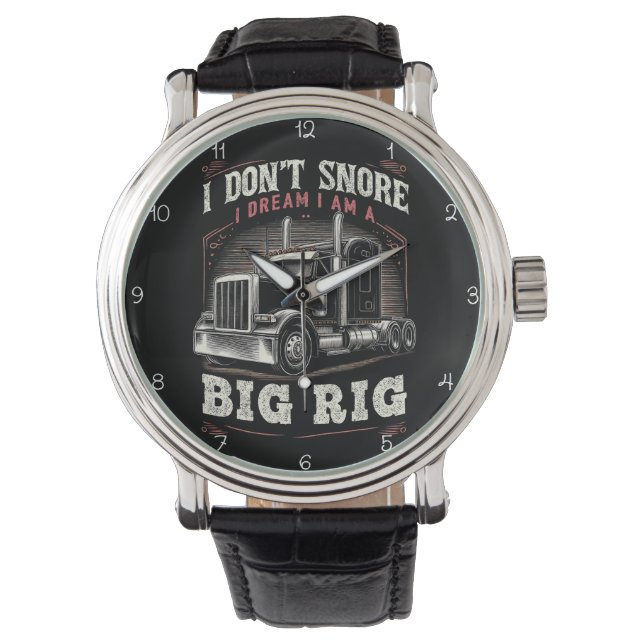 Don't Snore, Dream I'm A Big Rig Armbanduhr (Vorderseite)