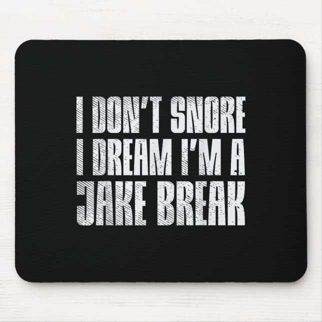 Dont Snore I Dream Im Jake Brake Truck Driver Truc Mousepad (Vorne)