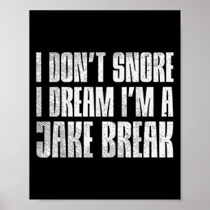 Dont Snore I Dream Im Jake Brake Truck Driver Truc Poster