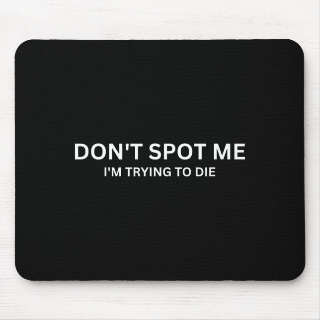 Don't St Me, I'm Trying To Die Bodybuilding Liftin Mousepad (Vorne)