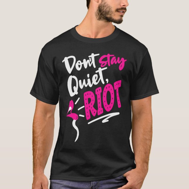 Don't Stay Quiet Riot Protes  Feminist Gun Control T-Shirt (Vorderseite)
