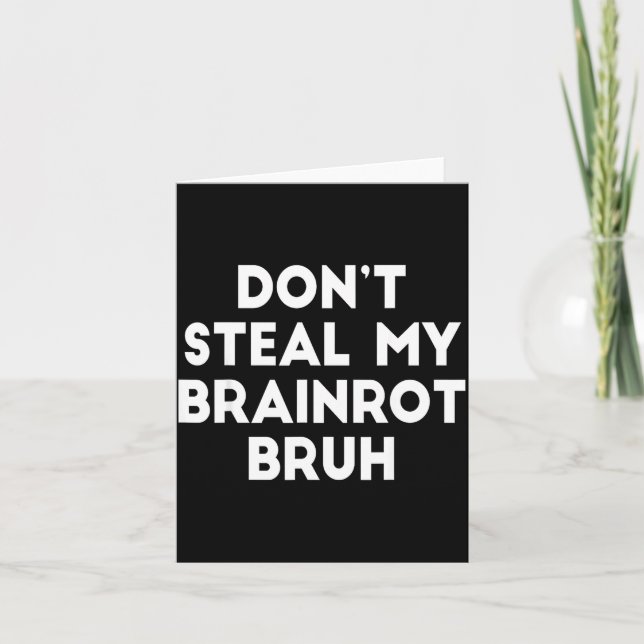 Don't Steal My Brainrot Bruh Funny Internet Memes  Karte (Vorderseite)
