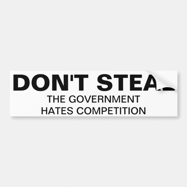 Don't steal, the government hates competition autoaufkleber (Vorne)