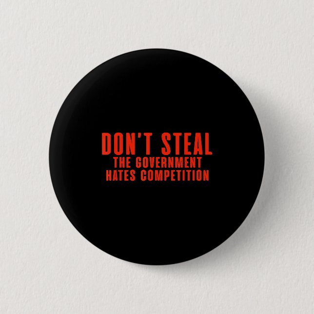 Don't Steal The Government Hates Competition  Button (Vorderseite)