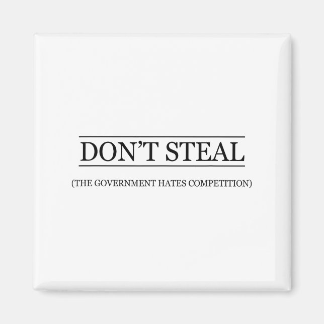 Don't Steal - The Government Hates The Competition Magnet (Vorne)