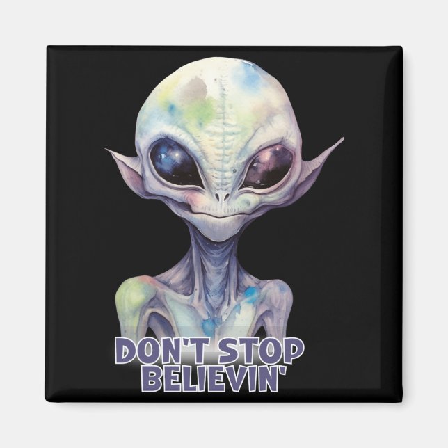 Dont Stop Believin Believe In Aliens  Magnet (Vorne)