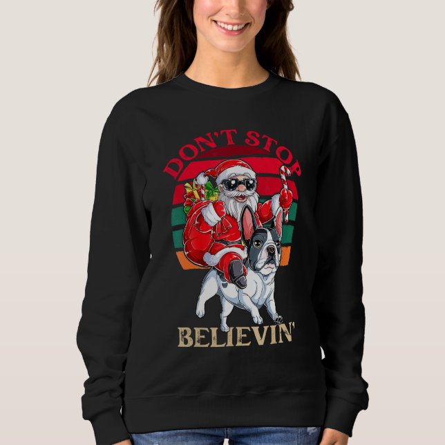 Don't Stop Believing Santa Claus Riding French Bul Sweatshirt (Vorderseite)