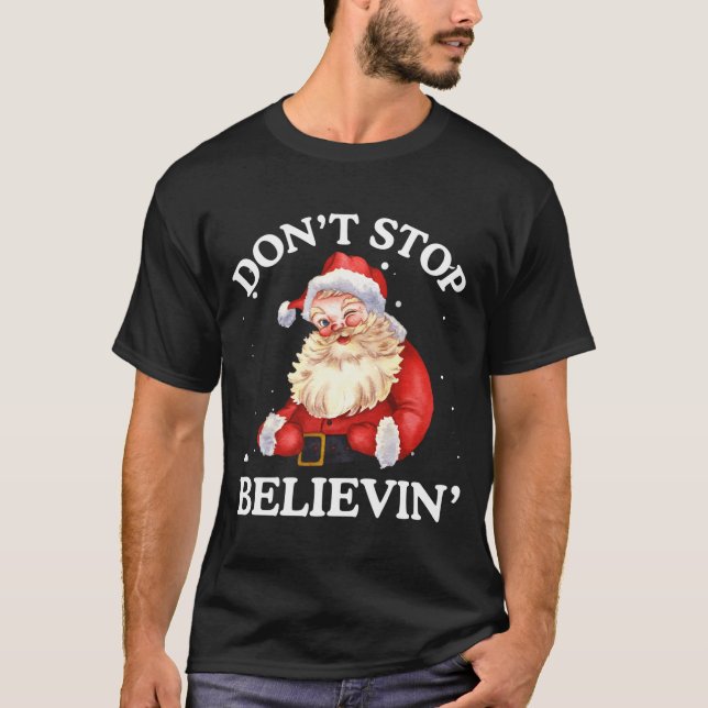 Don't Stop Believing Santa Funny Santa Claus Face  T-Shirt (Vorderseite)