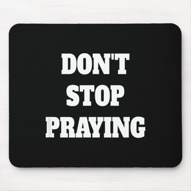 Don't Stop Praying, Pray About Everything  Mousepad (Vorne)