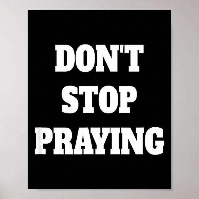 Don't Stop Praying, Pray About Everything  Poster (Vorne)
