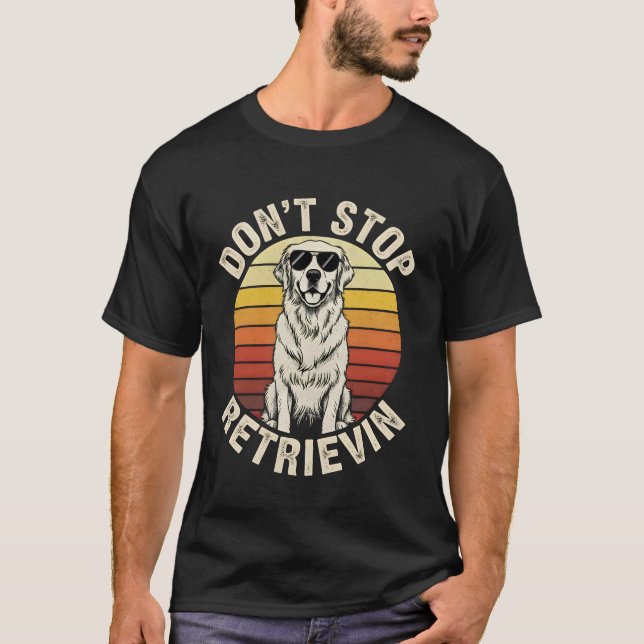 Don't Stop Retrievin funny Golden Retriever Retro  T-Shirt (Vorderseite)
