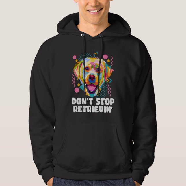 Dont Stop Retrievin Labrador Retriever Animal Pun  Hoodie (Vorderseite)