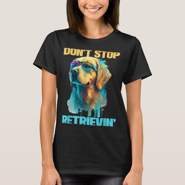 Don't Stop Retrievin - Retro Golden Retriever Dog  T-Shirt (Vorderseite)
