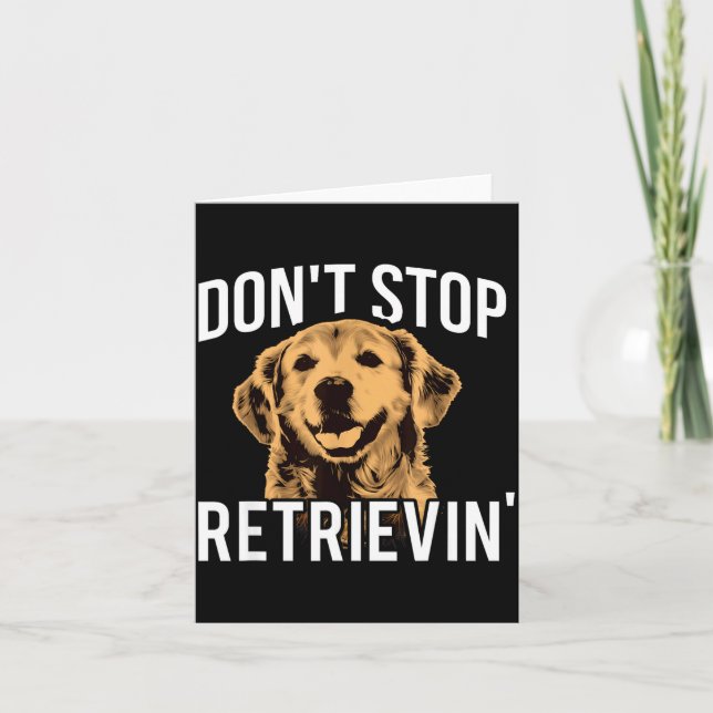 Don't Stop Retrieving - Funny Golden Retriever Own Karte (Vorderseite)
